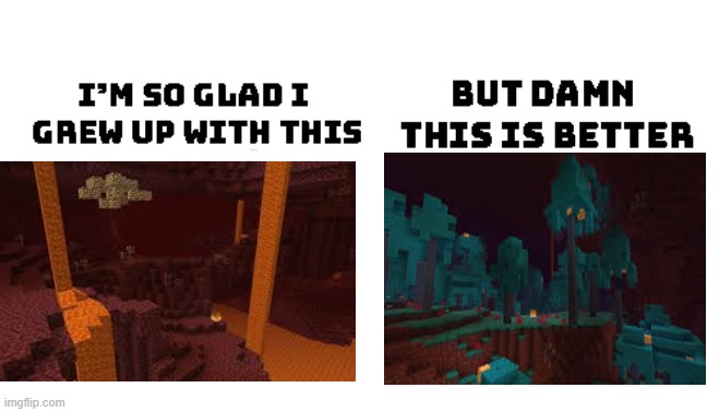 Thank you, nether update. | image tagged in i'm so glad i grew up with this | made w/ Imgflip meme maker