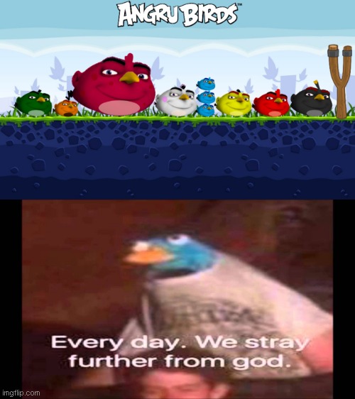 Angru Birds | image tagged in every day we stray further from god,memes,gru,angry birds,cursed image | made w/ Imgflip meme maker