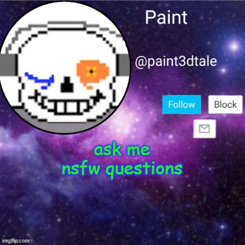 paint announces | ask me nsfw questions | image tagged in paint announces | made w/ Imgflip meme maker
