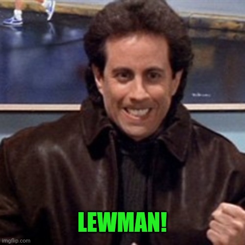 LEWMAN! | made w/ Imgflip meme maker