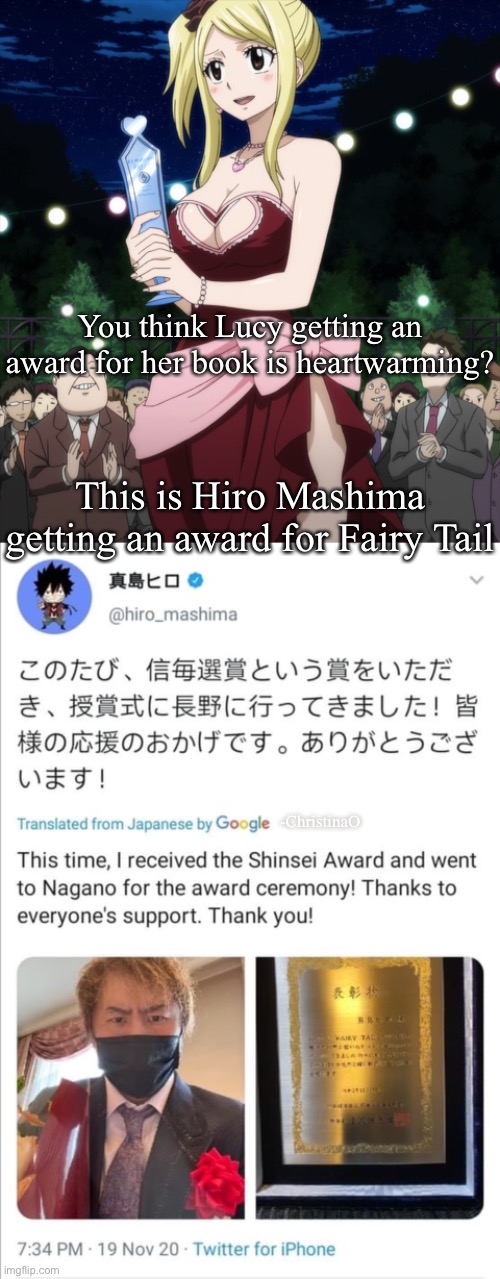 Hiro Mashima’s award (2020) | You think Lucy getting an award for her book is heartwarming? This is Hiro Mashima getting an award for Fairy Tail; -ChristinaO | image tagged in heartwarming,hiro mashima,fairy tail,fairy tail meme,fairy tail guild,mangaka | made w/ Imgflip meme maker