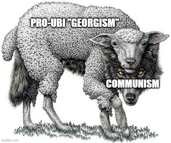 UBI "georgism" = communism | PRO-UBI "GEORGISM"; COMMUNISM | image tagged in georgism,communism | made w/ Imgflip meme maker