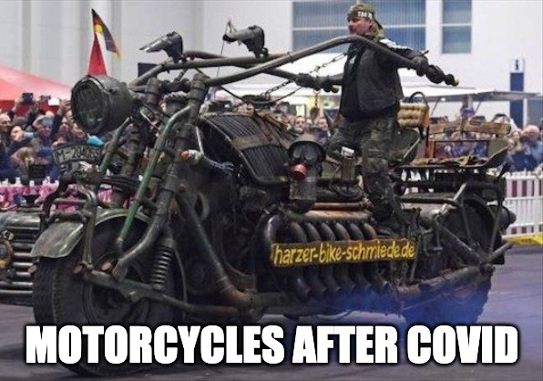 Post Apocalyptic Motorcycle | MOTORCYCLES AFTER COVID | image tagged in motorcycle,motorcycles | made w/ Imgflip meme maker