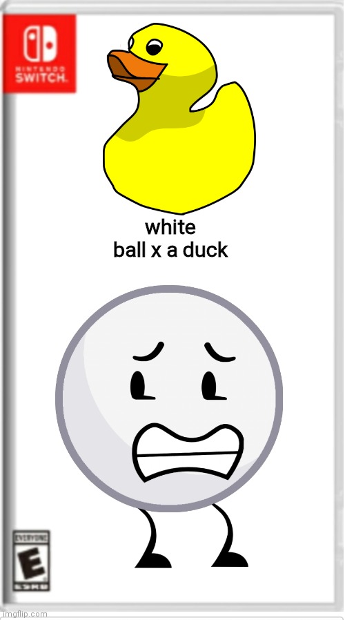 Blank Switch game |  white ball x a duck | image tagged in blank switch game | made w/ Imgflip meme maker
