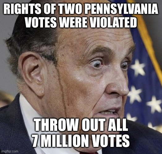 Three dimensional chess legal logic | RIGHTS OF TWO PENNSYLVANIA VOTES WERE VIOLATED; THROW OUT ALL 7 MILLION VOTES | image tagged in grampire ghouliani,memes | made w/ Imgflip meme maker
