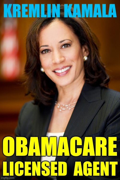 Kamala Harris | KREMLIN KAMALA; OBAMACARE; LICENSED  AGENT | image tagged in kamala harris,obamacare,insurance,agent,socialism,election 2020 | made w/ Imgflip meme maker