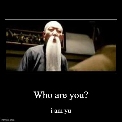 i am yu | image tagged in funny,demotivationals | made w/ Imgflip demotivational maker