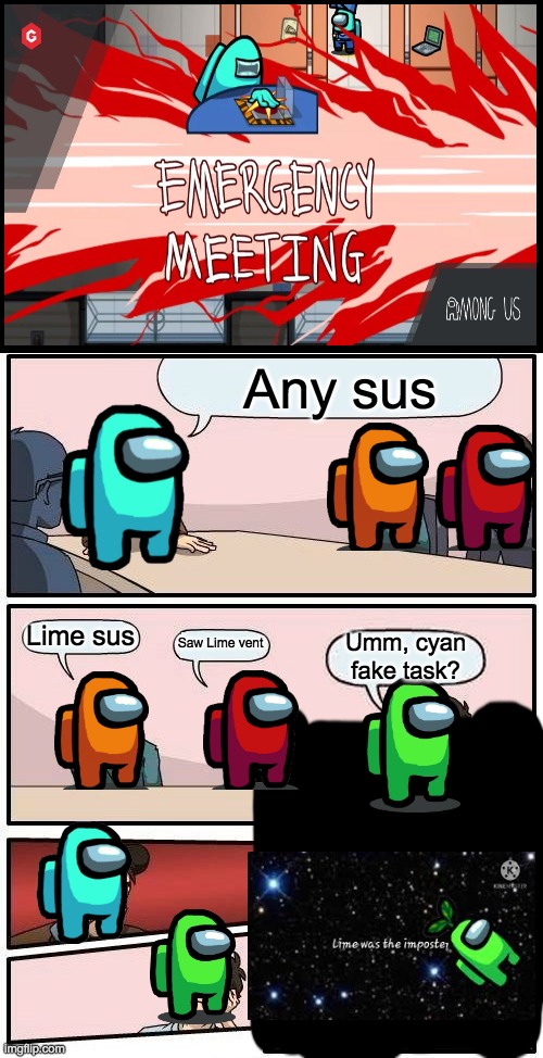 Emergency meetings be like | Any sus; Lime sus; Saw Lime vent; Umm, cyan fake task? | image tagged in memes,boardroom meeting suggestion,emergency meeting among us,among us,sus | made w/ Imgflip meme maker