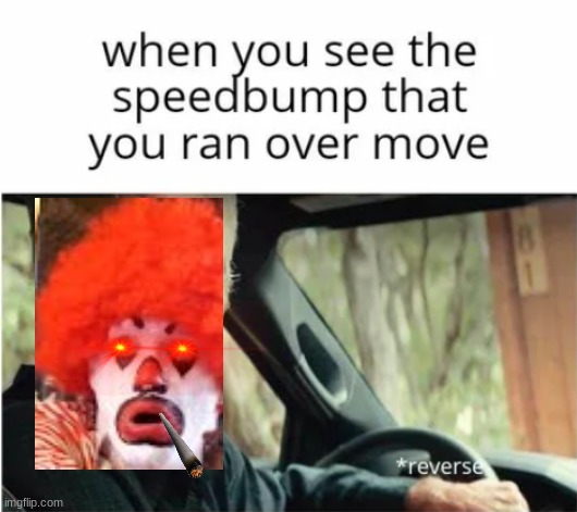 oops | image tagged in ronald mcdonald | made w/ Imgflip meme maker