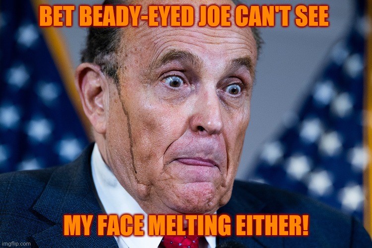 BET BEADY-EYED JOE CAN'T SEE MY FACE MELTING EITHER! | made w/ Imgflip meme maker
