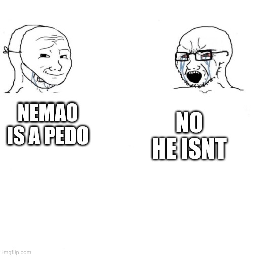 Chad we know | NEMAO IS A PEDO NO HE ISNT | image tagged in chad we know | made w/ Imgflip meme maker