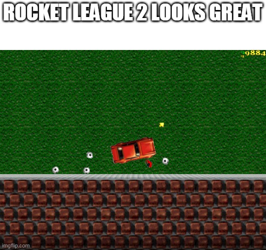 youre nicked! | ROCKET LEAGUE 2 LOOKS GREAT | image tagged in memes,funny,gta,rocket league | made w/ Imgflip meme maker
