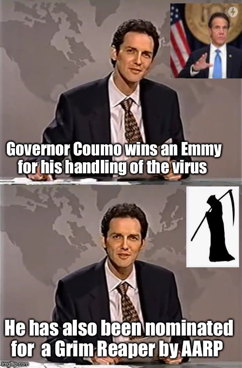 And the winner is | Governor Coumo wins an Emmy for his handling of the virus; He has also been nominated for  a Grim Reaper by AARP | image tagged in weekend update with norm,quarantine,coronavirus,derp,political meme | made w/ Imgflip meme maker