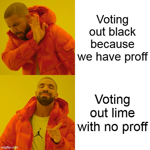 Among us logic | Voting out black because we have proff; Voting out lime with no proff | image tagged in memes,drake hotline bling | made w/ Imgflip meme maker