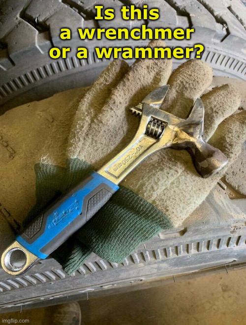 This is not a drill. Repeat. This is not a drill. | Is this a wrenchmer or a wrammer? | image tagged in funny memes,tools,guy stuff | made w/ Imgflip meme maker