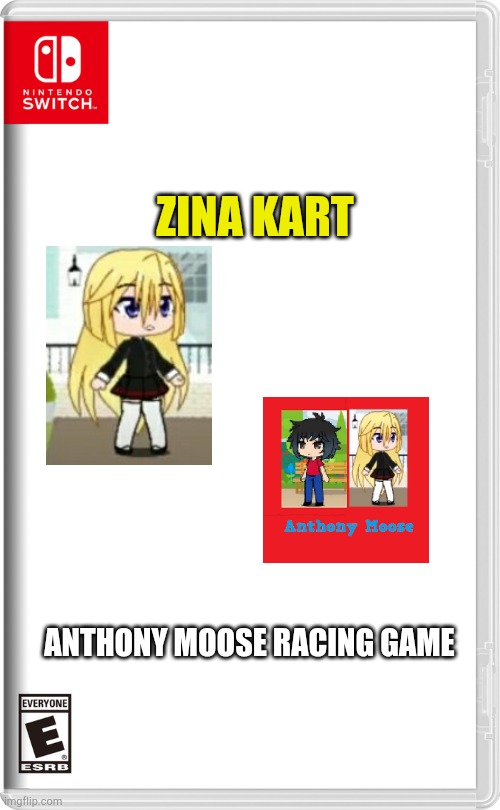 Zina Kart | ZINA KART; ANTHONY MOOSE RACING GAME | image tagged in nintendo switch | made w/ Imgflip meme maker