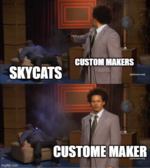 Who Killed Hannibal |  CUSTOM MAKERS; SKYCATS; CUSTOME MAKER | image tagged in memes,who killed hannibal | made w/ Imgflip meme maker
