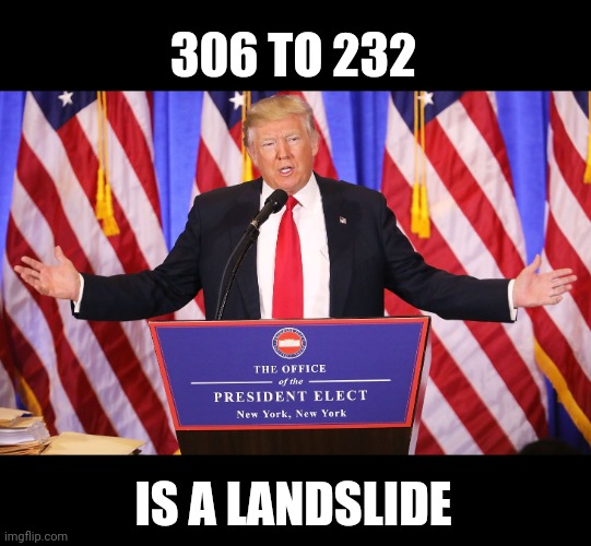 306 TO 232 IS A LANDSLIDE | made w/ Imgflip meme maker