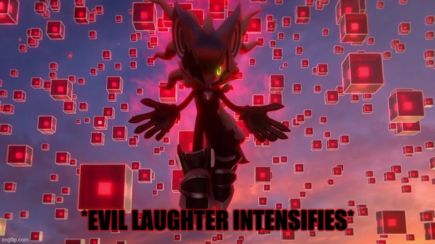Infinite from Sonic Forces  | *EVIL LAUGHTER INTENSIFIES* | image tagged in infinite from sonic forces | made w/ Imgflip meme maker