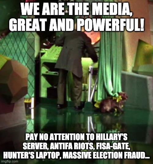 Wizard of Frauds | WE ARE THE MEDIA, GREAT AND POWERFUL! PAY NO ATTENTION TO HILLARY'S SERVER, ANTIFA RIOTS, FISA-GATE, HUNTER'S LAPTOP, MASSIVE ELECTION FRAUD... | image tagged in wizard of oz exposed,mainstream media,cnn,fake news,msnbc,censorship | made w/ Imgflip meme maker