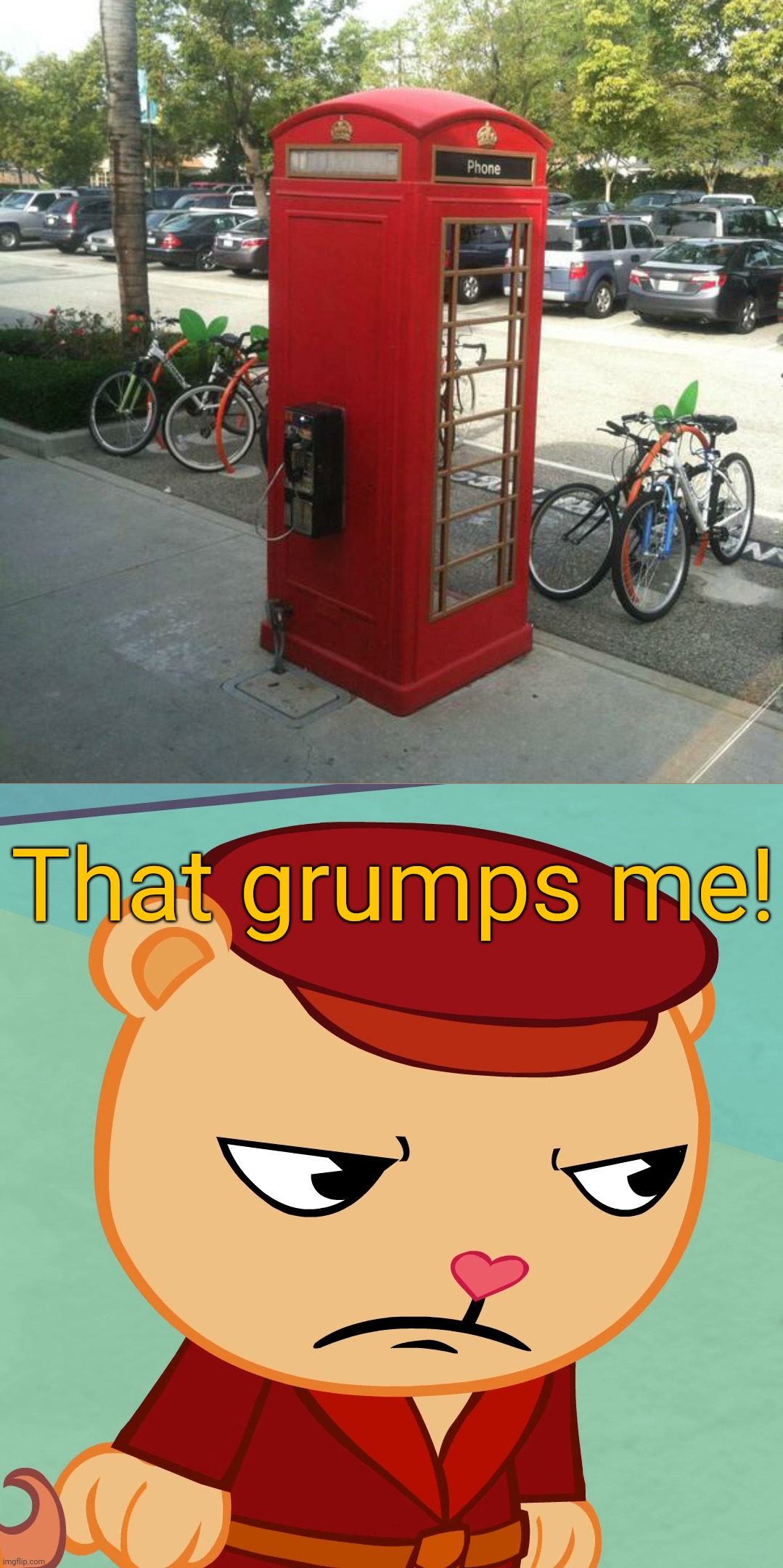Are you F**KING KIDDING me!!!?? | That grumps me! | image tagged in pop htf,funny,memes,you had one job,phone,task failed successfully | made w/ Imgflip meme maker
