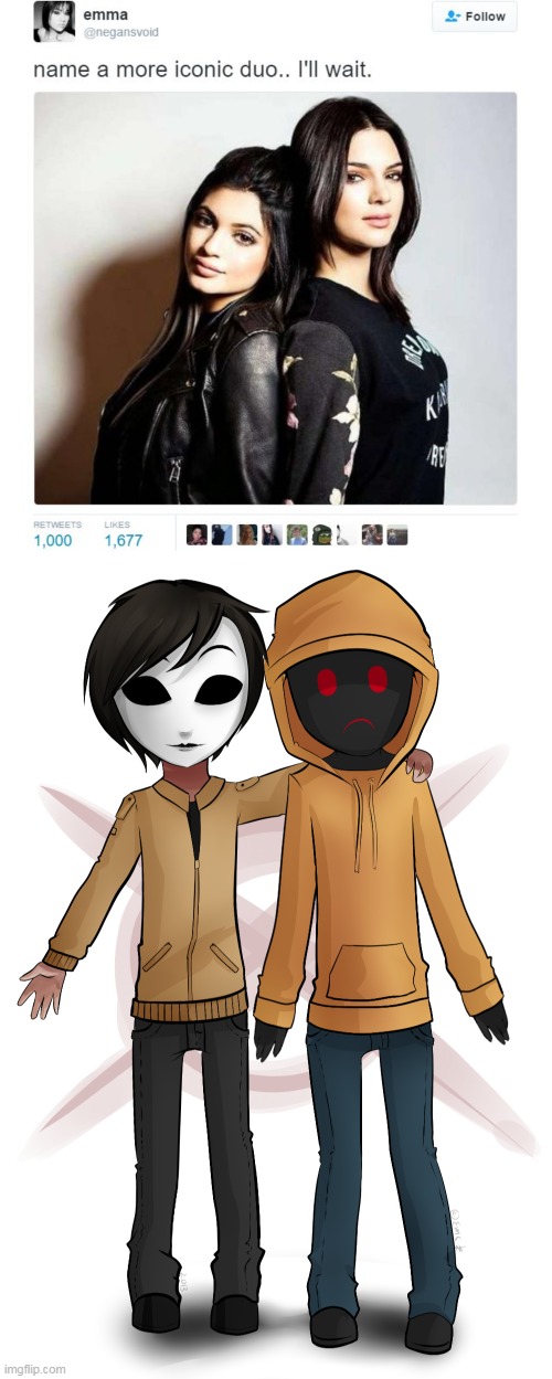 yes | image tagged in name a more iconic duo,creepypasta | made w/ Imgflip meme maker