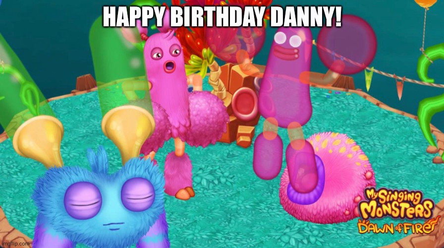 HAPPY BIRTHDAY DANNY! | image tagged in happy birthday | made w/ Imgflip meme maker