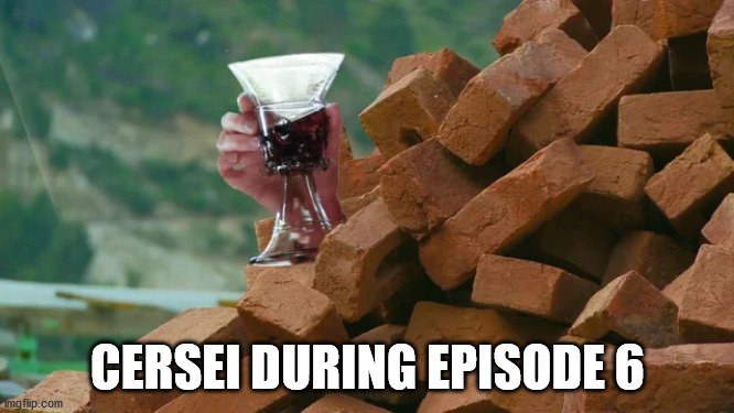 Season 8 | CERSEI DURING EPISODE 6 | image tagged in memes,funny | made w/ Imgflip meme maker