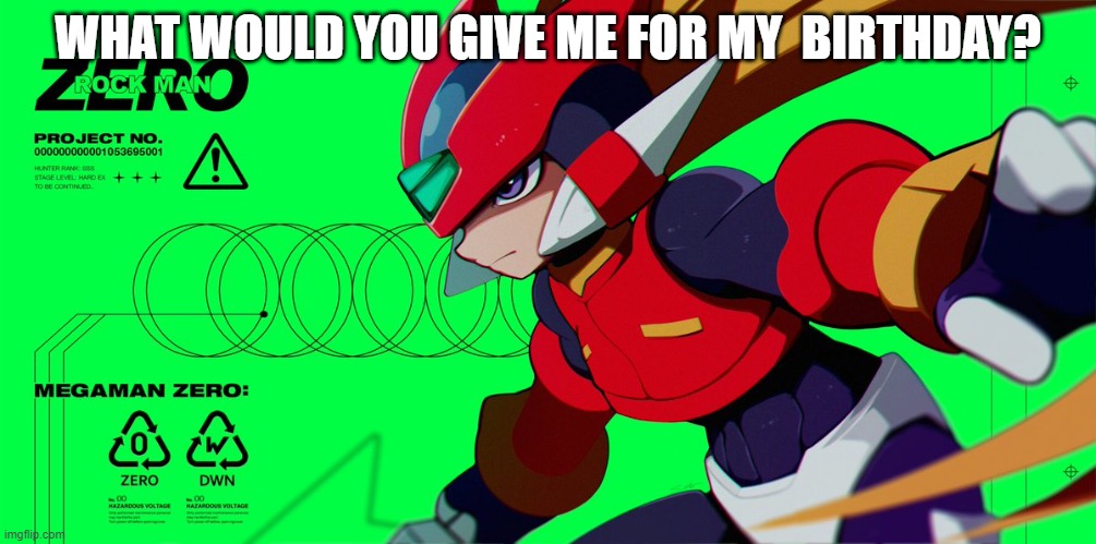 Dont Mind Me Just Continuing A Trend. | WHAT WOULD YOU GIVE ME FOR MY  BIRTHDAY? | image tagged in btw my birthday is on dec 16th | made w/ Imgflip meme maker