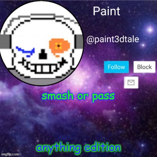 lmao why | smash or pass; anything edition | image tagged in paint announces | made w/ Imgflip meme maker
