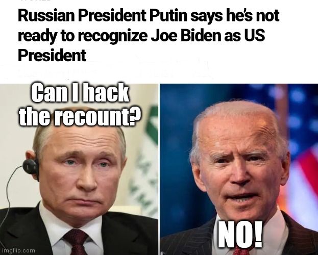 Hack the recount? | Can I hack the recount? NO! | image tagged in trump 2020,election 2020,donald trump,trump meme | made w/ Imgflip meme maker