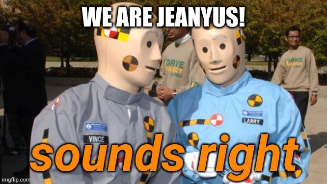 WE ARE JEANYUS! | made w/ Imgflip meme maker