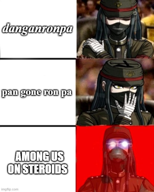 By the way, it's true! | danganronpa; pan gone ron pa; AMONG US ON STEROIDS | image tagged in danganronpa,funny | made w/ Imgflip meme maker