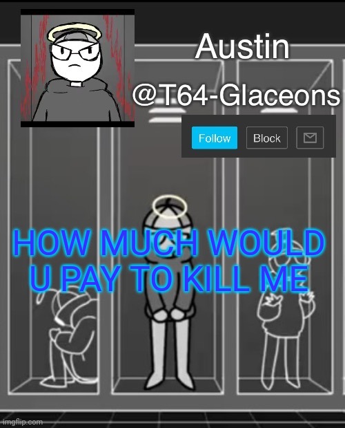 Glaceon announcement template 2 | HOW MUCH WOULD U PAY TO KILL ME | image tagged in glaceon announcement template 2 | made w/ Imgflip meme maker