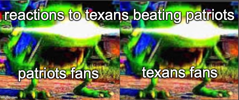 football meme | reactions to texans beating patriots; texans fans; patriots fans | image tagged in mike wazowski | made w/ Imgflip meme maker