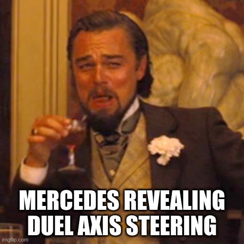 Laughing Leo Meme | MERCEDES REVEALING DUEL AXIS STEERING | image tagged in memes,laughing leo,formula 1 | made w/ Imgflip meme maker
