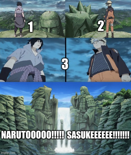 Naruto and Sasuke Yelling | 2; 1; 3; SASUKEEEEEE!!!!!!! NARUTOOOOO!!!!! | image tagged in naruto sasuke,sasuke,naruto,naruto shippuden | made w/ Imgflip meme maker