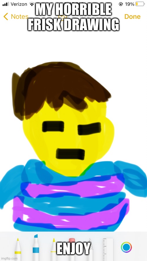 (Mod: CHARGE. YOUR. PHONE!)
(Other mod: you don't need to charge it :D)
 
(MOD: YES. YOU. DO!) |  MY HORRIBLE FRISK DRAWING; ENJOY | made w/ Imgflip meme maker