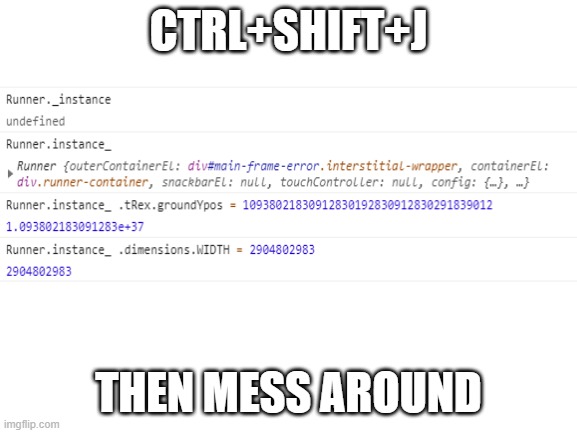 CTRL+SHIFT+J THEN MESS AROUND | made w/ Imgflip meme maker