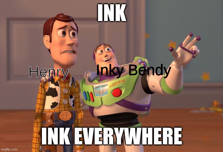 Bender and the Ink Machine | INK; Inky Bendy; Henry; INK EVERYWHERE | image tagged in memes,x x everywhere | made w/ Imgflip meme maker