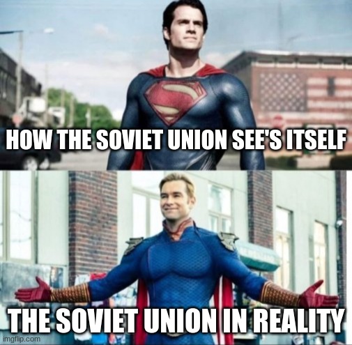 Belief vs Reality for Commies | HOW THE SOVIET UNION SEE'S ITSELF; THE SOVIET UNION IN REALITY | image tagged in super perspective | made w/ Imgflip meme maker