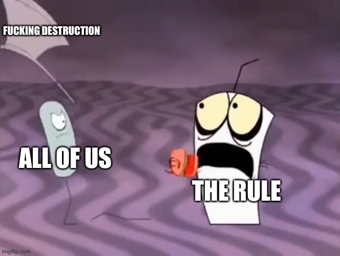 Master Shake meeting Jerry and his axe | ALL OF US THE RULE FUCKING DESTRUCTION | image tagged in master shake meeting jerry and his axe | made w/ Imgflip meme maker