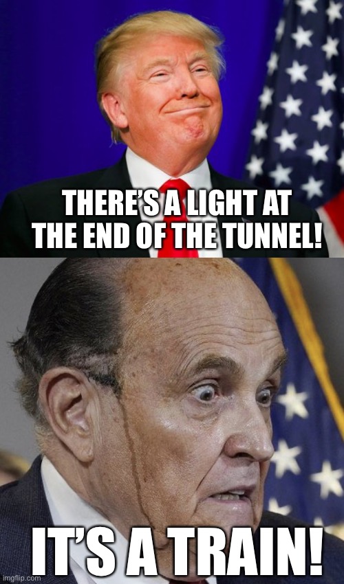 THERE’S A LIGHT AT THE END OF THE TUNNEL! IT’S A TRAIN! | image tagged in trump smile,grampire ghouliani | made w/ Imgflip meme maker