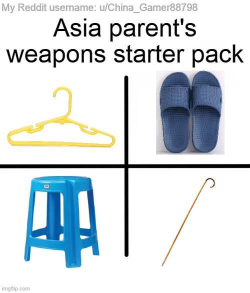 Asia parent's weapons starter pack | My Reddit username: u/China_Gamer88798; Asia parent's weapons starter pack | image tagged in memes,blank starter pack | made w/ Imgflip meme maker