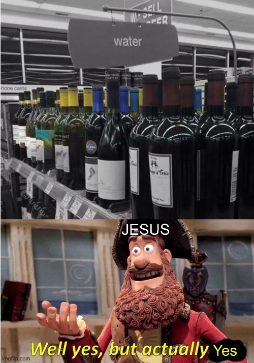Well yes but actually yes | image tagged in well yes but actually no,jesus | made w/ Imgflip meme maker