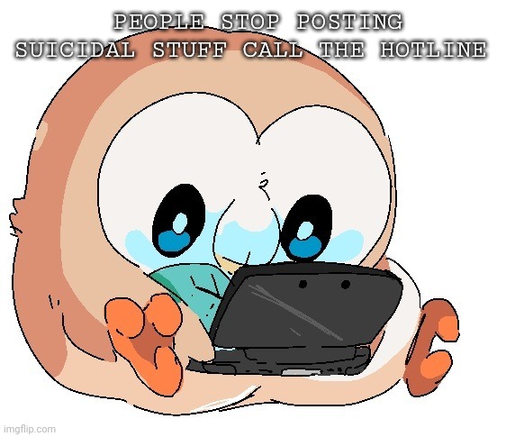 Gamer boi | PEOPLE STOP POSTING SUICIDAL STUFF CALL THE HOTLINE | image tagged in gamer boi | made w/ Imgflip meme maker