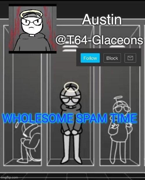 Glaceon announcement template 2 | WHOLESOME SPAM TIME | image tagged in glaceon announcement template 2 | made w/ Imgflip meme maker