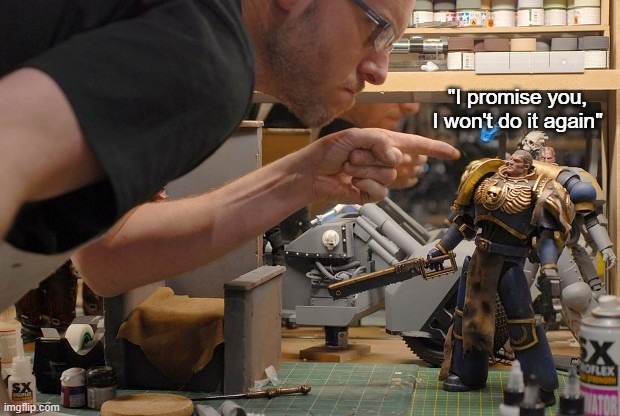 "I promise you, I won't do it again" | made w/ Imgflip meme maker