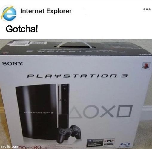 Gotcha! | image tagged in meme,funny,video games,playstation,gamers,gaming | made w/ Imgflip meme maker