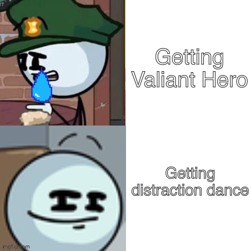 Getting The Dance | Getting Valiant Hero; Getting distraction dance | image tagged in uh this henry stickmin drake thing,henry stickmin,distraction dance,stick figure | made w/ Imgflip meme maker
